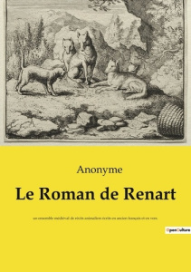 Le Roman de Renart. un ensemble médiéval de récits animaliers écrits en ancien français et en vers. - ANONYME