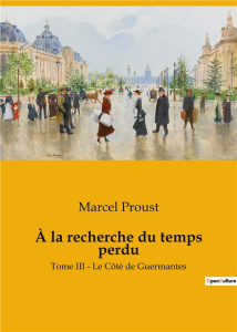 A la recherche du temps perdu Tome 3 : Le côté de Guermantes - Proust Marcel