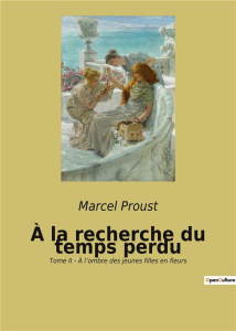 A la recherche du temps perdu Tome 2 : A l'ombre des jeunes filles en fleurs - Proust Marcel