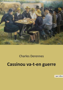 Cassinou va-t-en guerre. L'innocence d'un enfant face aux horreurs de la guerre - Derennes Charles