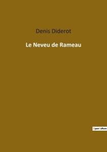 Le Neveu de Rameau. Dialogue philosophique et satirique sur la société et le génie - Diderot Denis