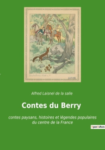 Contes du Berry. contes paysans, histoires et légendes populaires du centre de la France - Laisnel De la salle alfred