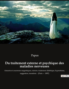 Du traitement externe et psychique des maladies nerveuses. Aimants et couronnes magnétiques, miroirs - PAPUS