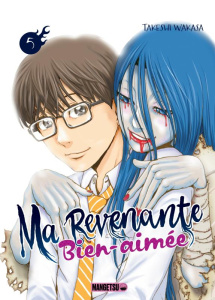 Ma revenante bien-aimée Tome 5 - Wakasa Takeshi ; Fournier Alexandre ; Lacherie Jea