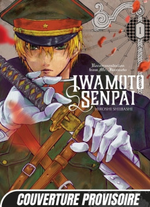 Iwamoto Senpai Tome 1 - Shiibashi Hiroshi ; Goulot Emile ; Bénézet-Toulze