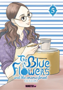 The Blue Flowers and The Ceramic Forest Tome 5 - Kodama Yûki ; Vaillant Mathilde