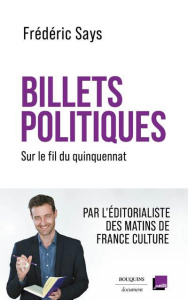 Billets politiques. Sur le fil du quinquennat - Says Frédéric