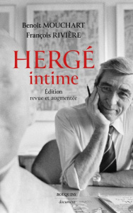 Hergé intime - Edition revue et augmentée - Mouchart Benoît ; Rivière François