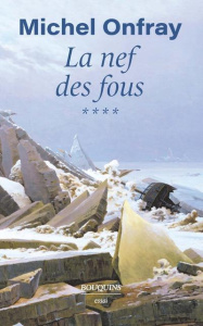 La nef des fous. Tome 4, Des nouvelles du bas-empire - Onfray Michel