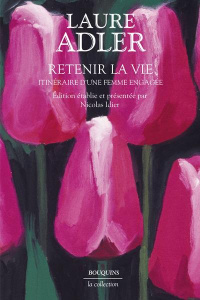 Retenir la vie. Itinéraire d'une femme engagée - Adler Laure ; Idier Nicolas