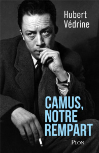 Camus, notre rempart - Védrine Hubert