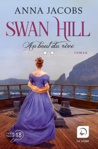 Swan Hill Tome 2 : Au bout du rêve. Volume 2 [EDITION EN GROS CARACTERES - Jacobs Anna ; Delaruelle Catherine ; Desoille Mart