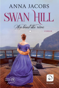 Swan Hill Tome 2 : Au bout du rêve. Volume 1 [EDITION EN GROS CARACTERES - Jacobs Anna ; Delaruelle Catherine ; Desoille Mart
