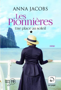 Les pionnières Tome 1 : Une place au soleil. Volume 1 [EDITION EN GROS CARACTERES - Jacobs Anna ; Delaruelle Catherine ; Desoille Mart