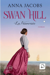 Swan Hill Tome 3 : La traversée. Volume 2 [EDITION EN GROS CARACTERES - Jacobs Anna ; Delaruelle Catherine ; Desoille Mart
