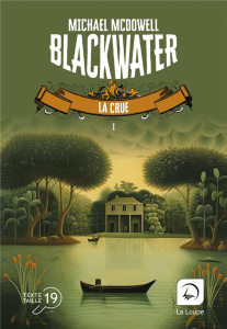 Blackwater Tome 1 : La crue [EDITION EN GROS CARACTERES - McDowell Michael ; Lacour Yoko ; Charrier Hélène