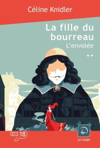 La fille du bourreau Tome 2 : L'envolée. Volume 2 [EDITION EN GROS CARACTERES - Knidler Céline