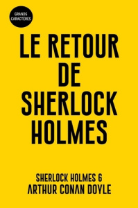 Les aventures de Sherlock Holmes Tome 6 : Le retour de Sherlock Holmes [EDITION EN GROS CARACTERES - Doyle Arthur Conan