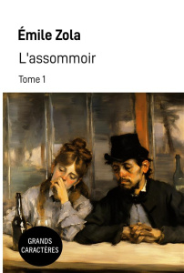 L'assommoir. Tome 1 [EDITION EN GROS CARACTERES - Zola Emile