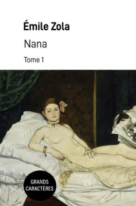 Nana. Tome 1 - Grands caractères - Zola Emile