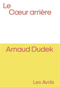 Le coeur arrière - Dudek Arnaud