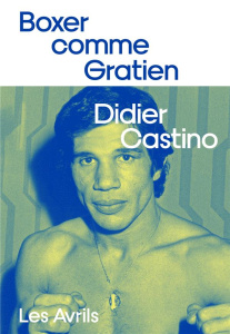 Boxer comme Gratien - Castino Didier