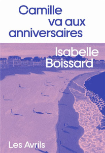 Camille va aux anniversaires - Boissard Isabelle