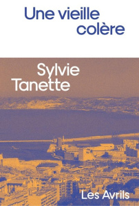 Une vieille colère - Tanette Sylvie