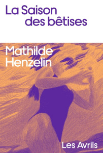 La saison des bêtises - Henzelin Mathilde