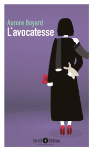 L'avocation Tome 3 : L'avocatesse - Boyard Aurore ; Rome Isabelle