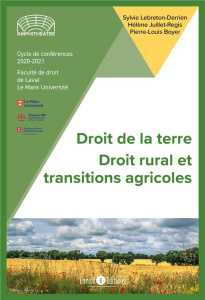 Droit de la terre. Tome 1, Droit rural & transitions agricoles - Lebreton-Derrien Sylvie ; Juillet-Regis Hélène ; B
