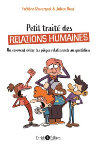 Petit traité de relations humaines. Ou comment éviter les pièges relationnels au quotidien - Demarquet Frédéric ; Roué Julien