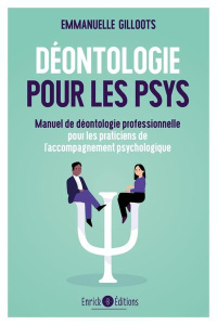 Déontologie pour les psys. Manuel de déontologie professionnelle pour les praticiens de l’accompagne - Gilloots Emmanuelle ; Asselineau Brigitte