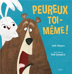 Peureux toi-même ! - Meyers Seth ; Sayegh Rob Jr.