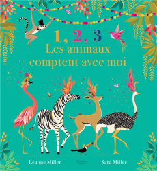 1, 2, 3 les animaux comptent avec moi - Goodall Leanne ; Miller Sara