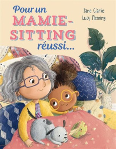 Pour un mamie-sitting réussi... - Clarke Jane ; Fleming Lucy