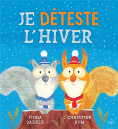 JE DÉTESTE L'HIVER - Barker Fiona ; Pym Christine