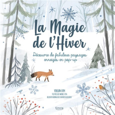 La Magie de l'Hiver. Découvre de fabuleux paysages enneigés en pop-up - Kim Yoojin ; Yen Nicole ; Selbert Kathryn