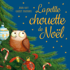 La petite chouette de Noël - Hay John ; Parsons Garry
