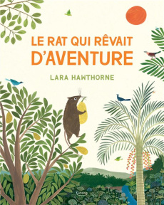 Le rat qui rêvait d'aventure - Hawthorne Lara