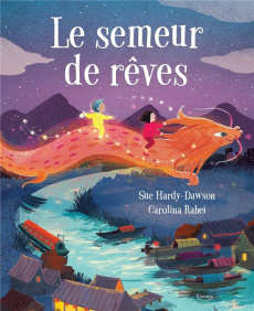 Le semeur de rêves - Hardy-Dawson Sue ; Rabei Carolina