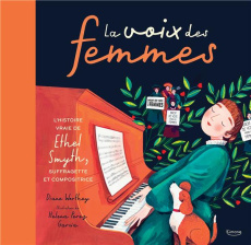 La voix des femmes. L'histoire vraie d'Ethel Smyth, suffragette et compositrice - Worthey Diane ; Pérez García Helena