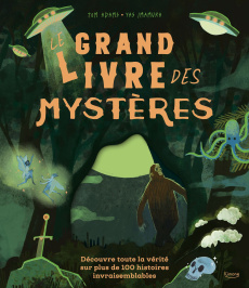 Le grand livre des mystères. Découvre toute la vérité sur plus de 100 histoires invraisemblables - Adams Tom ; Imamura Yas