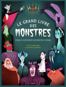 Le grand livre des monstres. Voyage à la découverte des monstres du monde - Magrin Federica ; Brenlla Laura