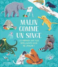 Malin comme un singe. Les animaux sont plus intelligents qu'on ne l'imagine ! - Holland Michael ; Olejnikova Daniela
