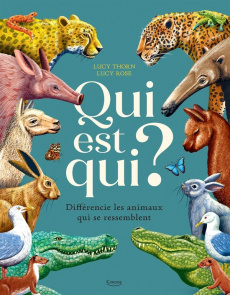 Qui est qui ? Différencie les animaux qui se ressemblent - Thorn Lucy ; Rose Lucy