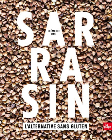Sarrasin. L'alternative sans gluten - Catz Clémence ; Torres Maria Angeles