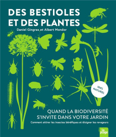 Des bestioles et des plantes. Quand la biodiversité s'invite dans votre jardin - Gingras Daniel ; Mondor Albert ; Viard Michel