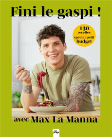 Fini le gaspi ! 130 recettes spécial petit budget - La Manna Max ; Mayson Lizzie ; Carreno Valérie