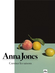 Cuisiner les saisons - Jones Anna ; Cuba Ana